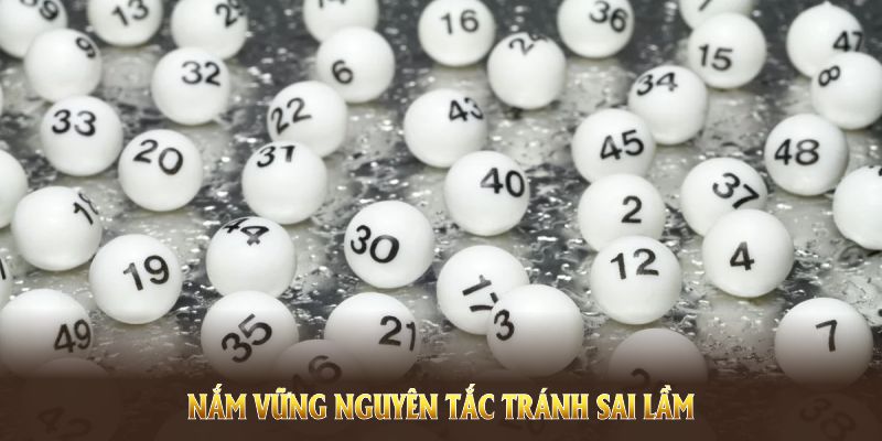 Nắm vững nguyên tắc giúp bạn tránh sai lầm không đáng có khi chơi