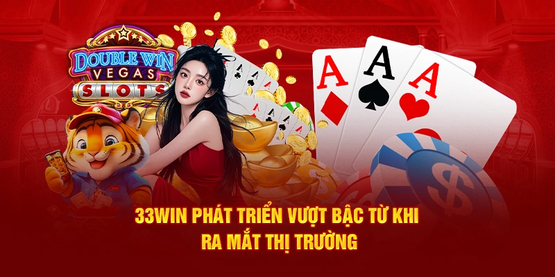 33Win phát triển vượt bậc từ khi ra mắt thị trường