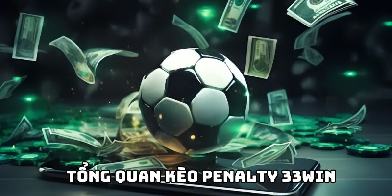 Tổng quan kèo penalty 33WIN