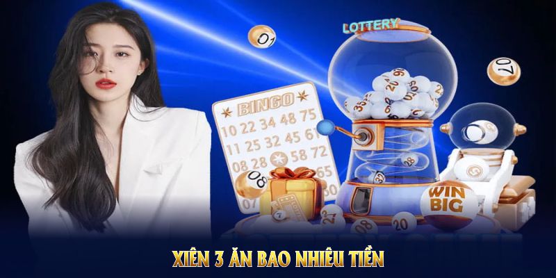 Xiên 3 Ăn Bao Nhiêu Tiền: Hướng Dẫn Đặt Cược Lô Xiên 3